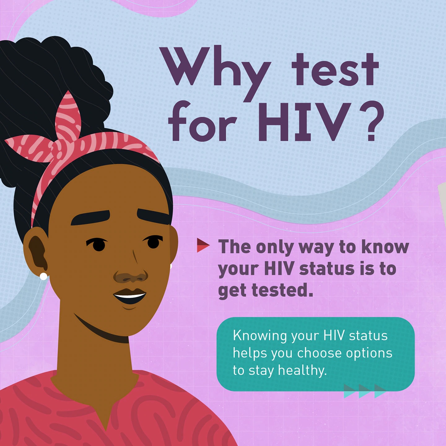 A cartoon young black woman asking "Why test for HIV?"  The onjly way to know your status is to get tested.